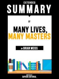 Extended Summary Of Many Lives, Many Masters - By Brian Weiss