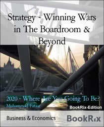 Strategy - Winning Wars in The Boardroom &amp; Beyond - 2020 - Where Are You Going To Be?