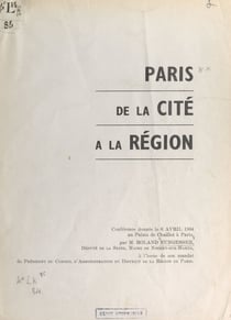 Paris, de la cité à la région - Conférence donnée le 6 avril 1964 au Palais de Chaillot à Paris