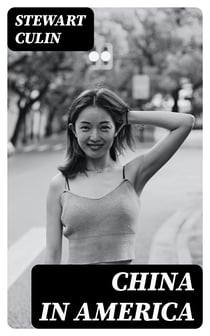 China in America - A study in the social life of the Chinese in the eastern cities of the United States