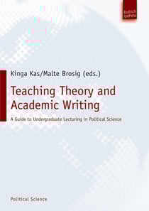 Teaching Theory and Academic Writing - A Guide to Undergraduate Lecturing in Political Science