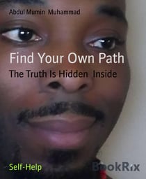 Find Your Own Path - The Truth Is Hidden  Inside