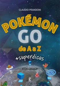 Pokémon GO de A a Z - + Superdicas