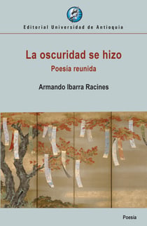 La oscuridad se hizo - Poesía reunida