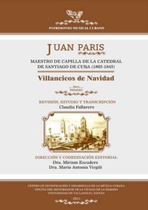 Juan Paris, maestro de capilla de la Catedral de Santiago de Cuba (1805-1845) - Villancicos de Navidad (Libro I)