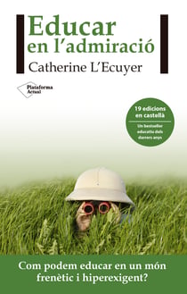 Educar en l´admiració - Com podem educar en un món frenètic i hiperexigent?