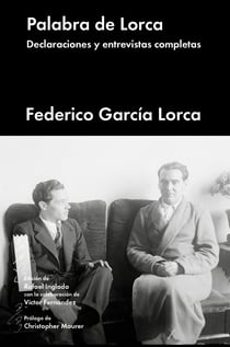 Palabra de Lorca - Declaraciones y entrevistas completas