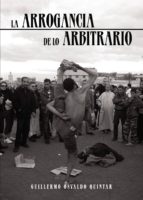 La arrogancia de lo arbitrario
