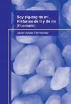 Soy zig-zag de mí... Historias de ti y de mí