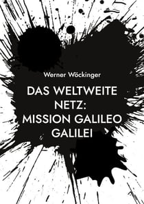 Das weltweite Netz: Mission Galileo Galilei - Und sie bewegt sich doch