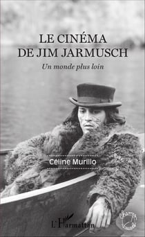Le cinéma de Jim Jarmusch - Un monde plus loin
