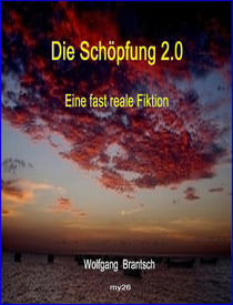 Die Schöpfung 2.0 - Eine fast reale Fiktion
