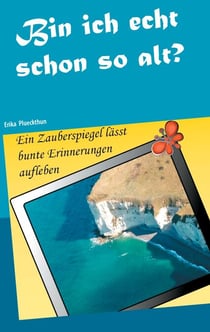 Bin ich echt schon so alt? - Ein Zauberspiegel lässt bunte Erinnerungen aufleben