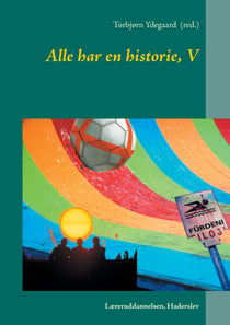 Alle har en historie, V - Læreruddannelsen, Haderslev