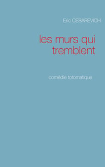 Les murs qui tremblent - Comédie totomatique