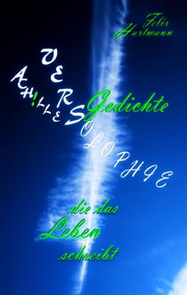 Ach!lles Versolophie - Gedichte, die das Leben schreibt