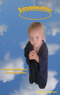 Schmunzelweisheiten - Gedichte zwischen Sinn und Unsinn