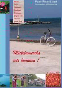 Auswandern nach Mittelamerika - Mexiko, Belize, Guatemala, El Salvador, Honduras, Nicaragua, Costa Rica, Panama