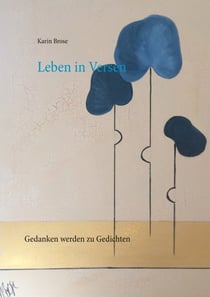 Leben in Versen - Wenn Gedanken zu Gedichten werden