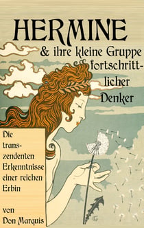 Hermine und ihre kleine Gruppe fortschrittlicher Denker - Die transzendenten Erkenntnisse einer reichen Erbin
