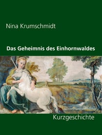 Das Geheimnis des Einhornwaldes - Kurzgeschichte