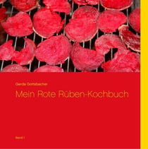 Mein Rote Rüben-Kochbuch - Band 1