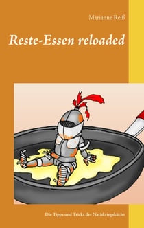 Reste-Essen reloaded - Die Tipps und Tricks der Nachkriegsküche
