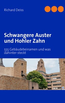 Schwangere Auster und Hohler Zahn - 555 Gebäudebeinamen und was dahinter steckt