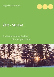 Zeit - Stücke - Ein Weihnachtsmärchen fürs ganze Jahr