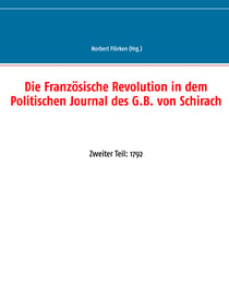 Die Französische Revolution in dem Politischen Journal des G.B. von Schirach - Zweiter Teil: 1792