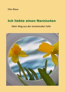 Ich liebte einen Narzissten - Mein Weg aus der emotionalen Falle