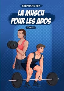 La Muscu pour les Ados - Tome 2