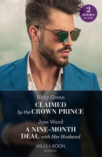 Claimed By The Crown Prince / A Nine-Month Deal With Her Husband - Claimed by the Crown Prince (Hot Winter Escapes) / A Nine-Month Deal with Her Husband (Hot Winter Escapes)