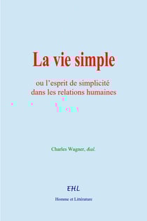 La vie simple - ou l’esprit de simplicité dans les relations humaines