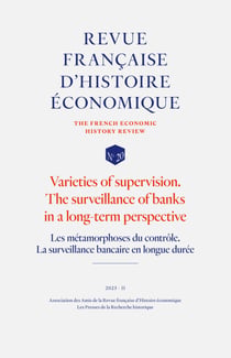 Les métamorphoses du contrôle. La surveillance bancaire en longue durée - Varieties of supervision. The surveillance of banks in a long-term perspective