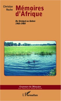 Mémoires d'Afrique - Du Sénégal au Gabon 1965-1980