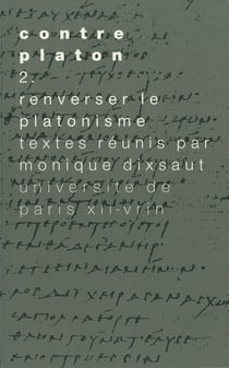 Contre Platon, vol. 2 - Renverser le platonisme