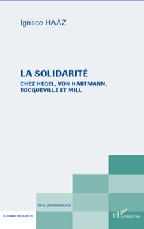 Solidarité - Chez Hegel, Von Hartmann, Tocqueville et Mill