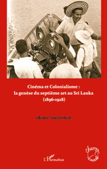 Cinéma et colonialisme : la genèse du septième art au Sri Lanka - (1896-1928)