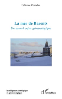 La mer de Barents - Un nouvel enjeu géostratégique