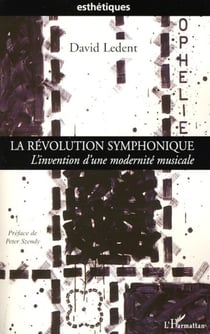 La révolution symphonique - L'invention d'une modernité musicale
