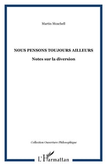 Nous pensons toujours ailleurs - Notes sur la diversion