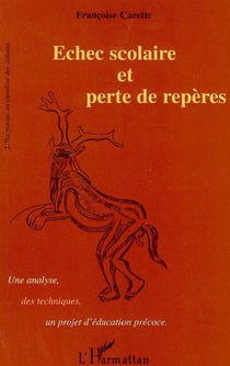 Echec scolaire et perte de repères - Une analyse, des techniques, un projet d'éducation précoce