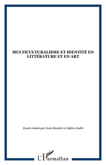 MULTICULTURALISME ET IDENTITÉ EN LITTÉRATURE ET EN ART