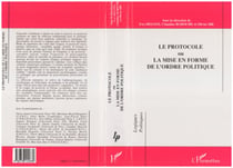 LE PROTOCOLE OU LA MISE EN FORME DE L'ORDRE POLITIQUE