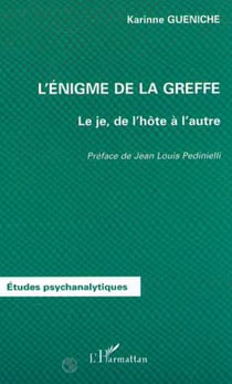 L'ÉNIGME DE LA GREFFE - Le je, de l'hôte à l'autre