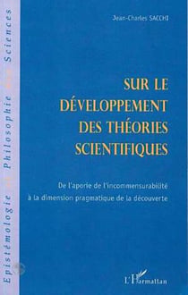 SUR LE DEVELOPPEMENT DES THEORIES SCIENTIFIQUES - De l'aporie de l'incommensurabilité à la dimension pragmatique de la découverte