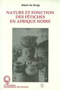 Nature et fonction des fétiches en Afrique Noire - Le cas du Sud-Togo