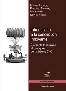 Introduction à la conception innovante - Eléments théoriques et pratiques de la théorie C-K