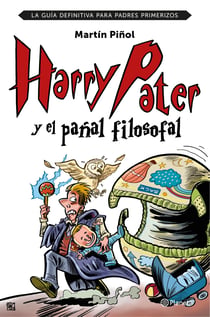 Harry Pater y el pañal filosofal - La guía definitiva para padres primerizos